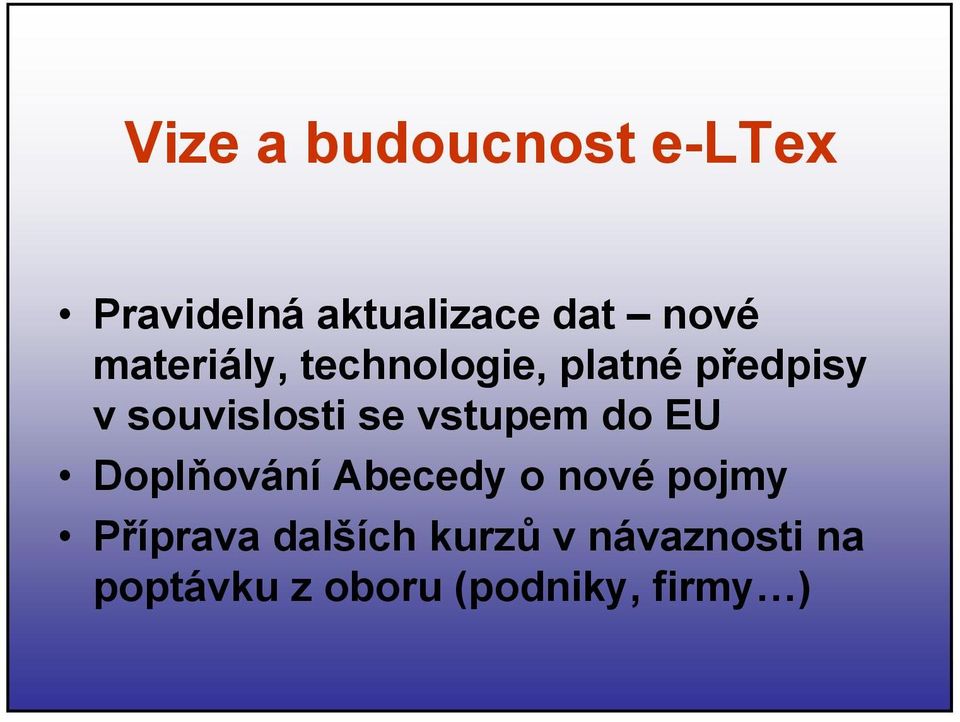 vstupem do EU Doplňování Abecedy o nové pojmy Příprava