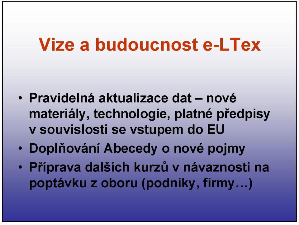 vstupem do EU Doplňování Abecedy o nové pojmy Příprava