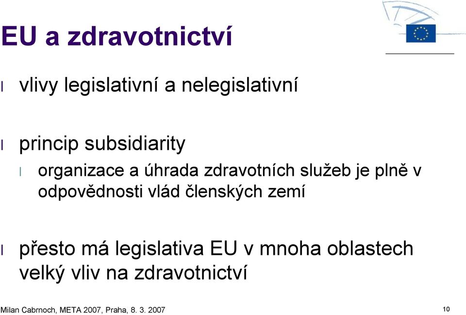 odpovědnosti vlád členských zemí přesto má legislativa EU v mnoha