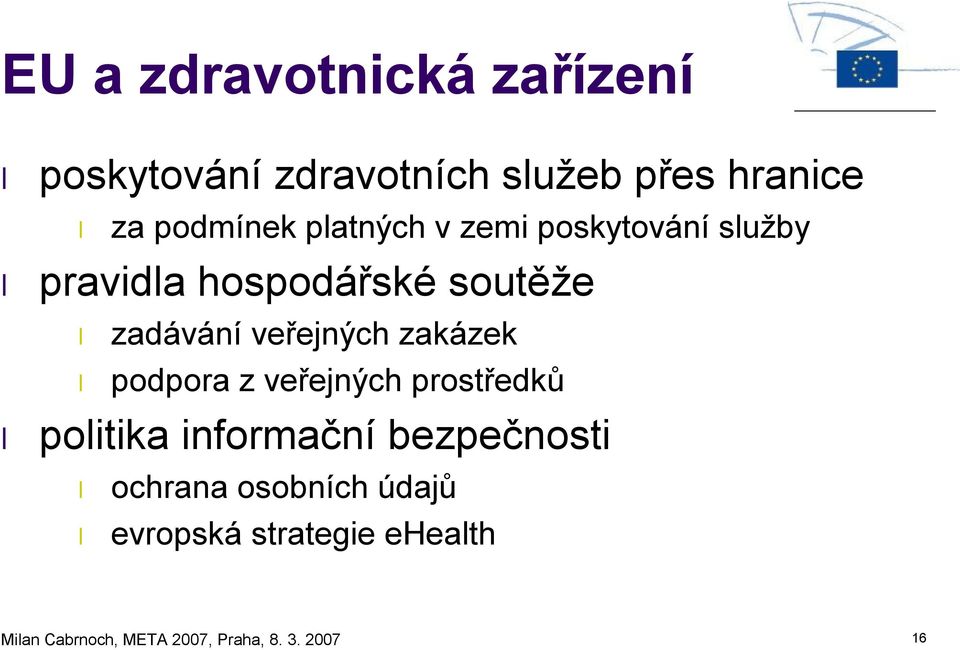zakázek podpora z veřejných prostředků politika informační bezpečnosti ochrana