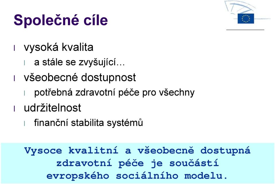 systémů Vysoce kvalitní a všeobecně dostupná zdravotní péče je součástí