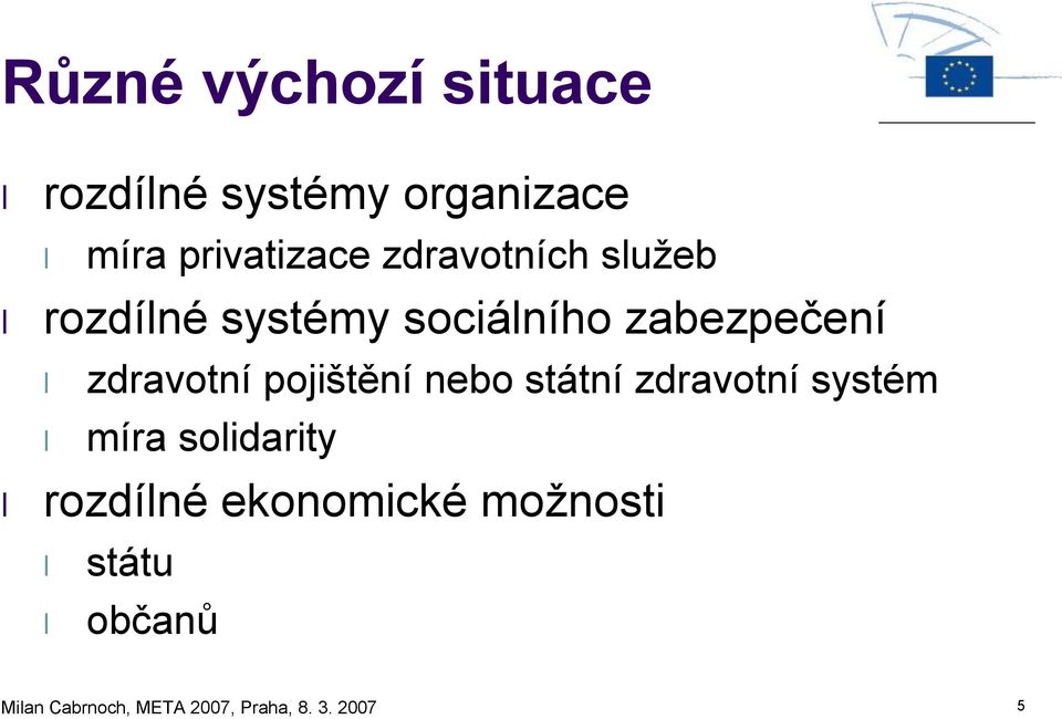 pojištění nebo státní zdravotní systém míra solidarity rozdílné