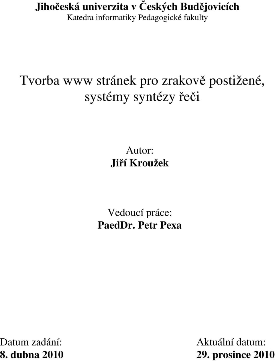 systémy syntézy řeči Autor: Jiří Kroužek Vedoucí práce: PaedDr.