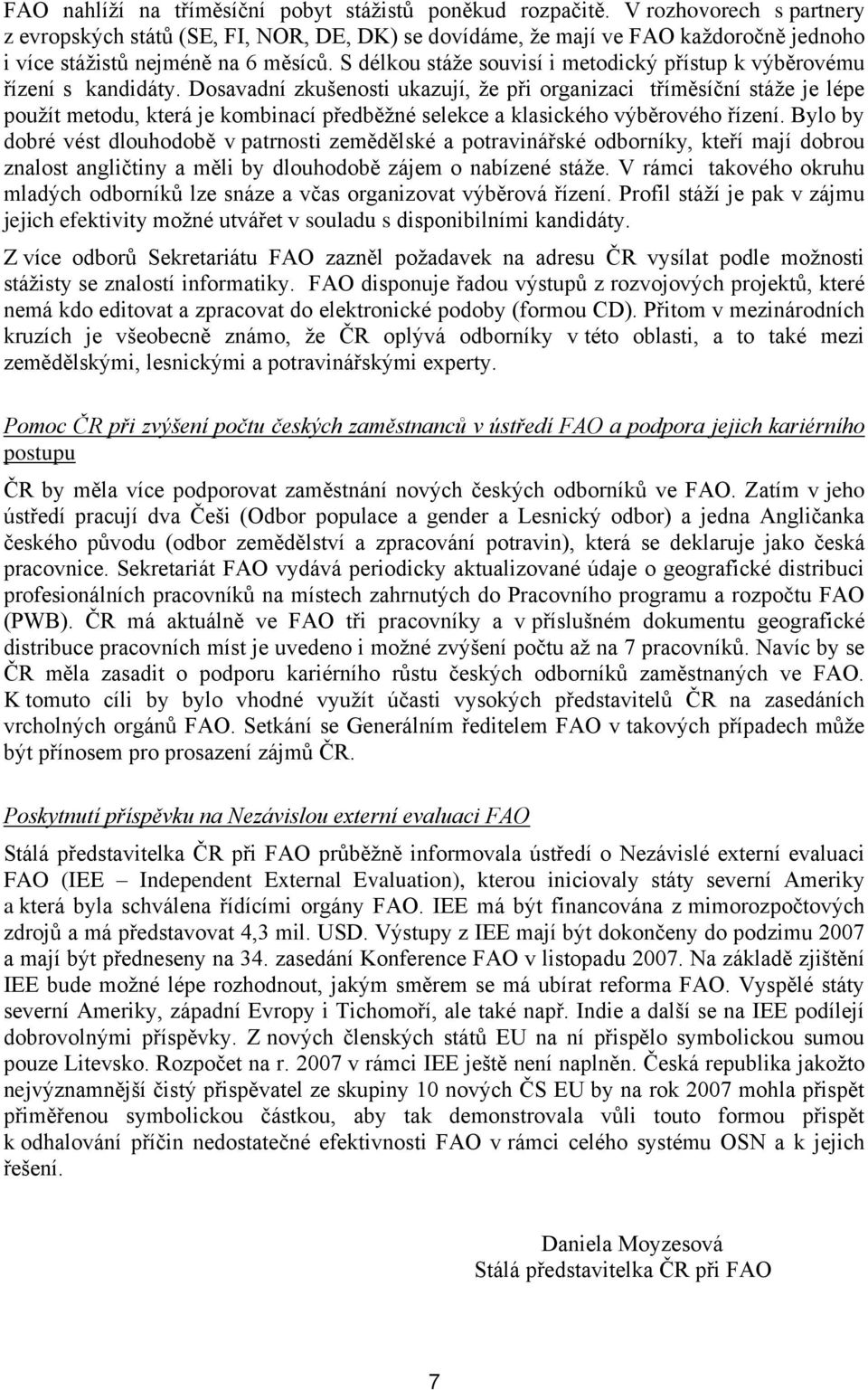 S délkou stáže souvisí i metodický přístup k výběrovému řízení s kandidáty.