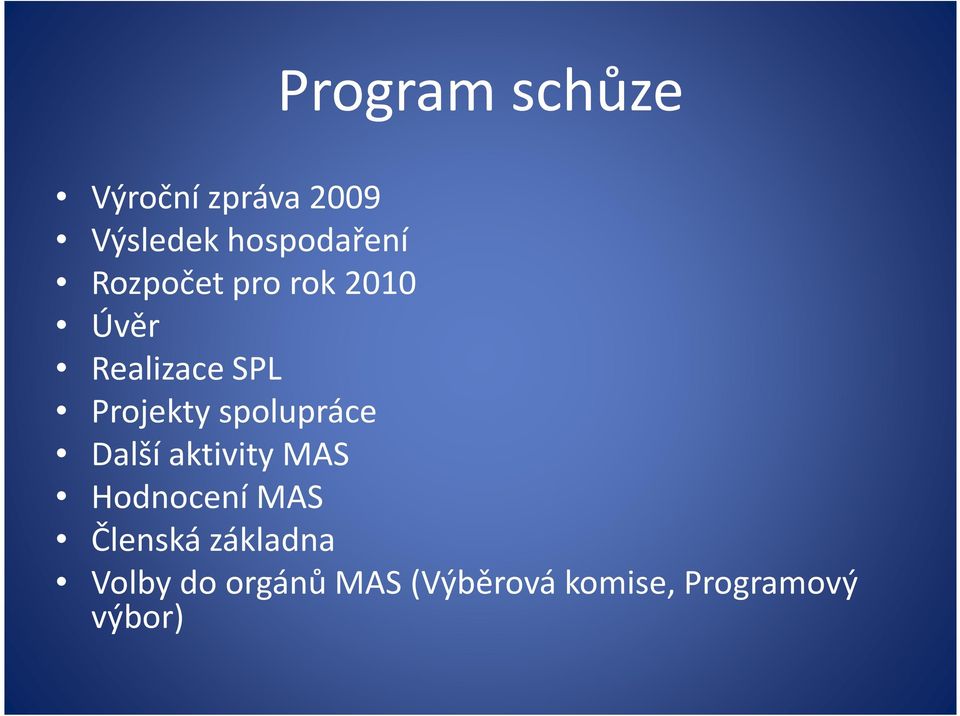 spolupráce Další aktivity MAS Hodnocení MAS Členská