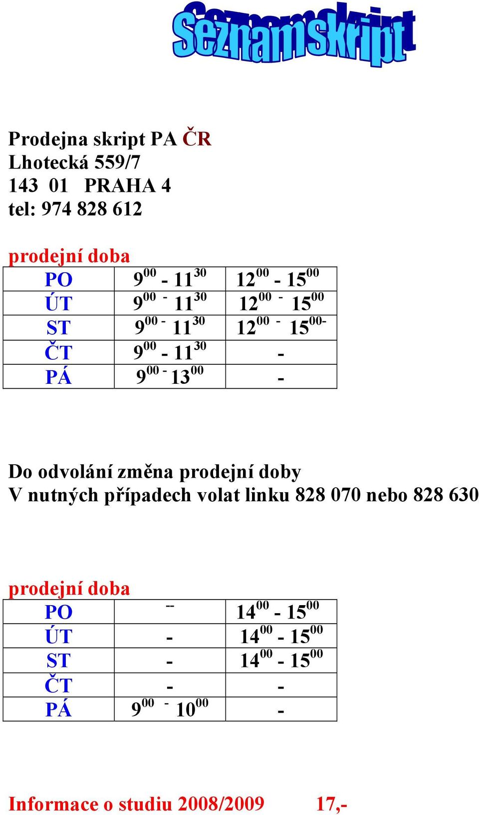 odvolání změna prodejní doby V nutných případech volat linku 828 070 nebo 828 630 prodejní doba PO