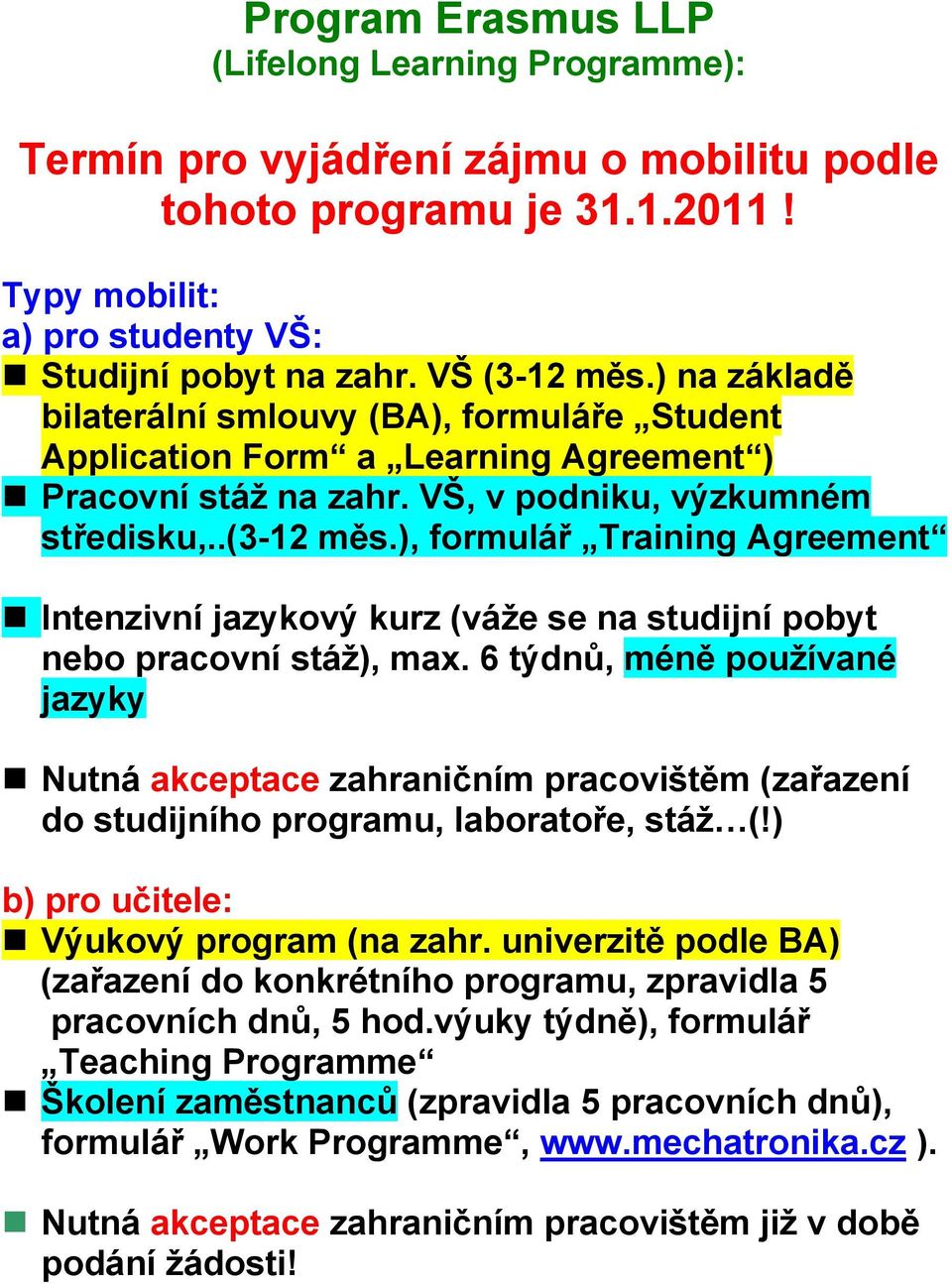 ), formulář Training Agreement Intenzivní jazykový kurz (váže se na studijní pobyt nebo pracovní stáž), max.