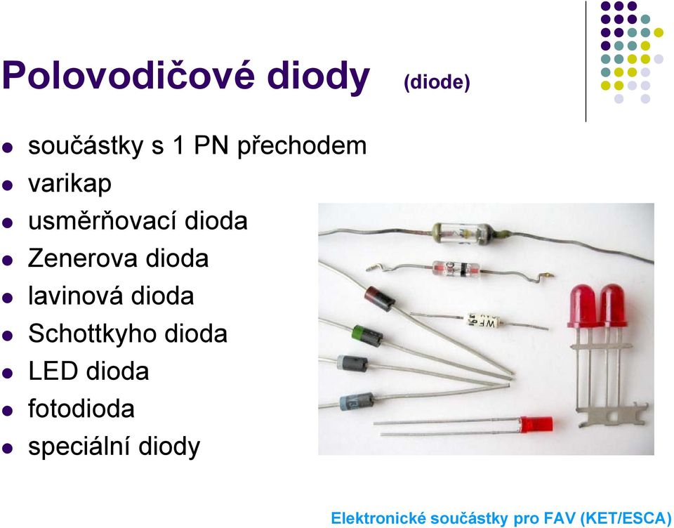 Zenerova dioda lavinová dioda Schottkyho