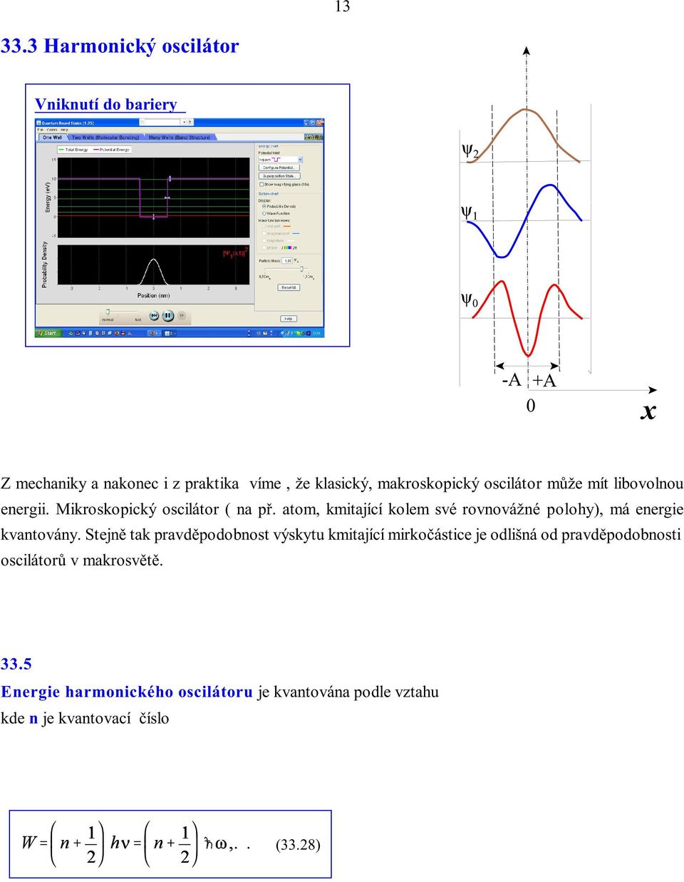oscilátor mùže mít libovolnou energii. Mikroskopický oscilátor ( na pø.