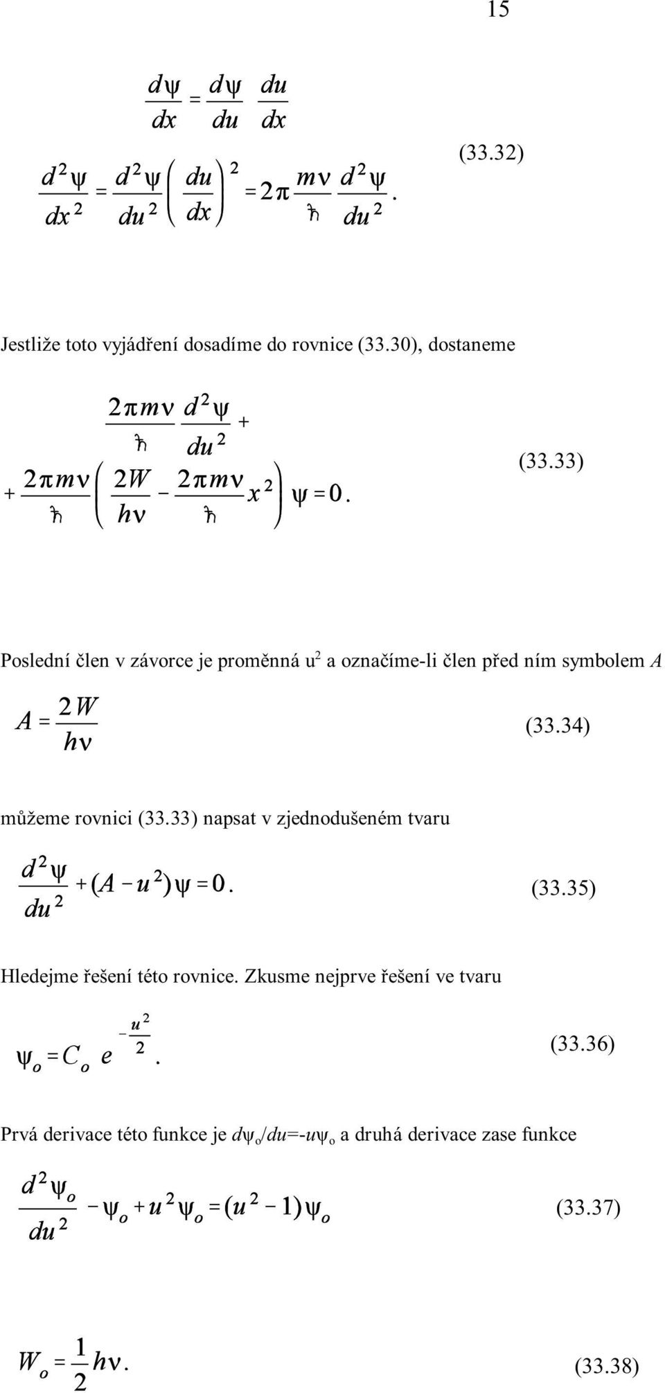 34) mùžeme rovnici (33.33) napsat v zjednodušeném tvaru (33.35) Hledejme øešení této rovnice.