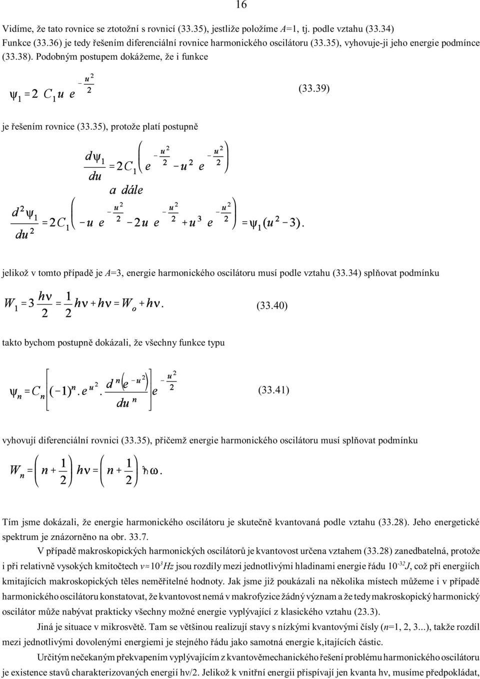 35), protože platí postupnì jelikož v tomto pøípadì je A=3, energie harmonického oscilátoru musí podle vztahu (33.34) splòovat podmínku (33.