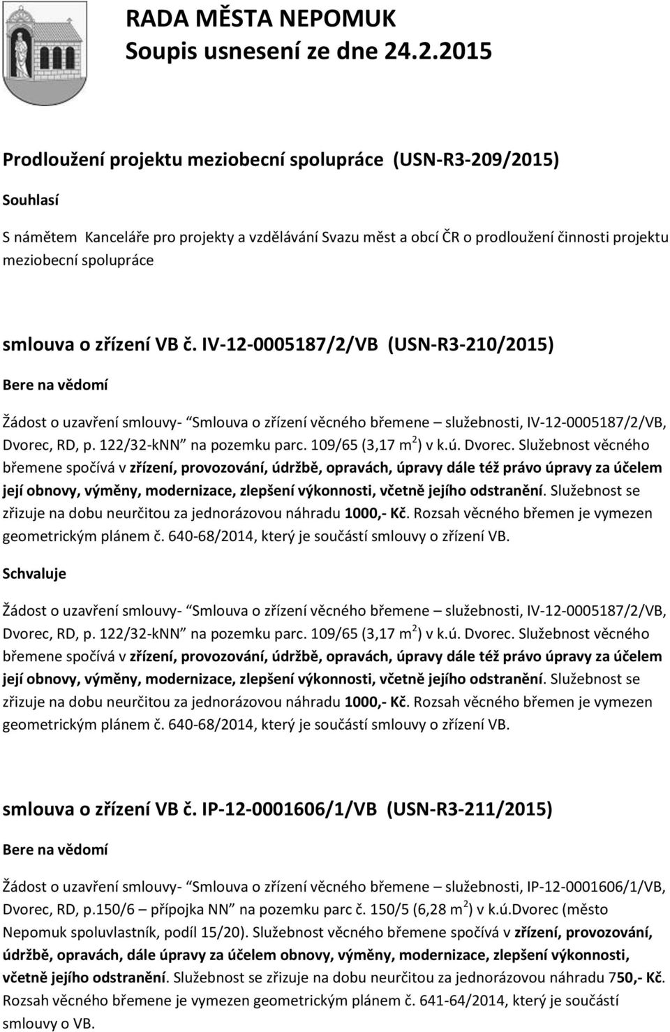 109/65 (3,17 m 2 ) v k.ú. Dvorec.