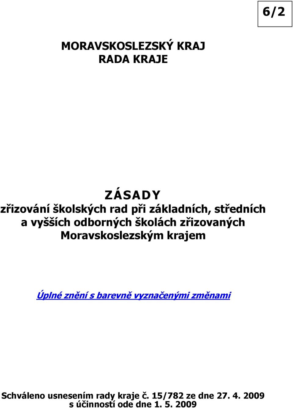 Moravskoslezským krajem Úplné znění s barevně vyznačenými změnami