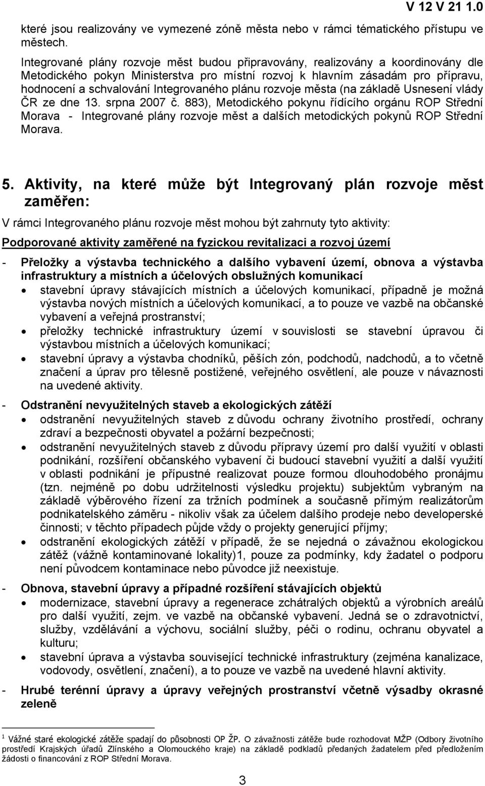 Integrovaného plánu rozvoje města (na základě Usnesení vlády ČR ze dne 13. srpna 2007 č.