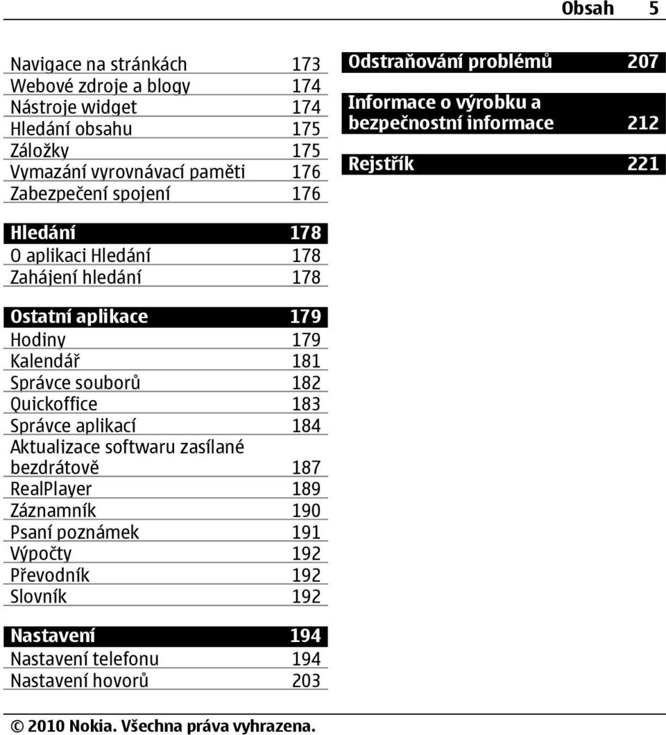 Zahájení hledání 178 Ostatní aplikace 179 Hodiny 179 Kalendář 181 Správce souborů 182 Quickoffice 183 Správce aplikací 184 Aktualizace softwaru