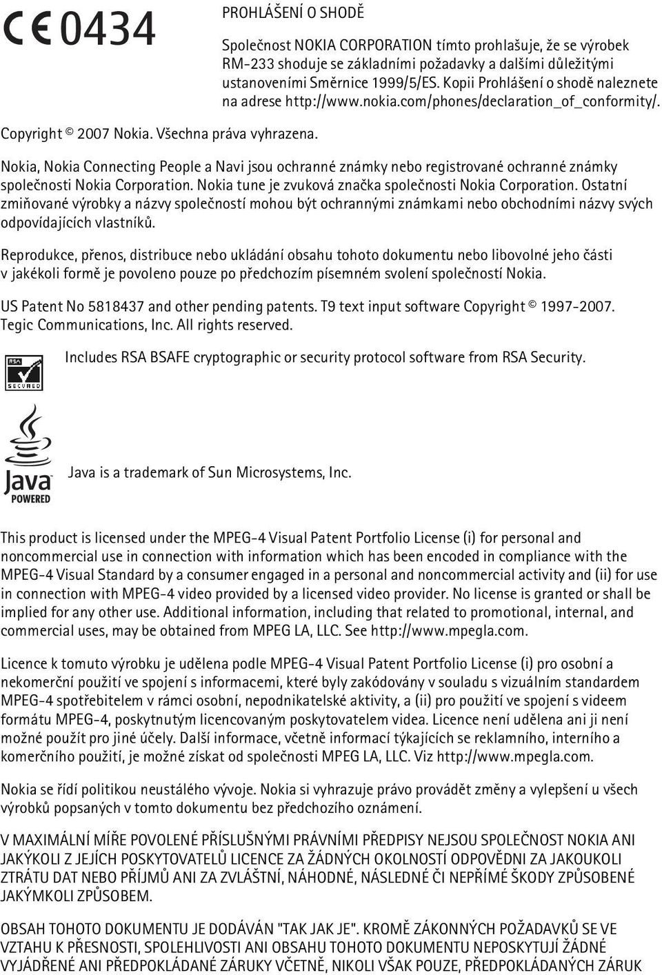 Nokia, Nokia Connecting People a Navi jsou ochranné známky nebo registrované ochranné známky spoleènosti Nokia Corporation. Nokia tune je zvuková znaèka spoleènosti Nokia Corporation.