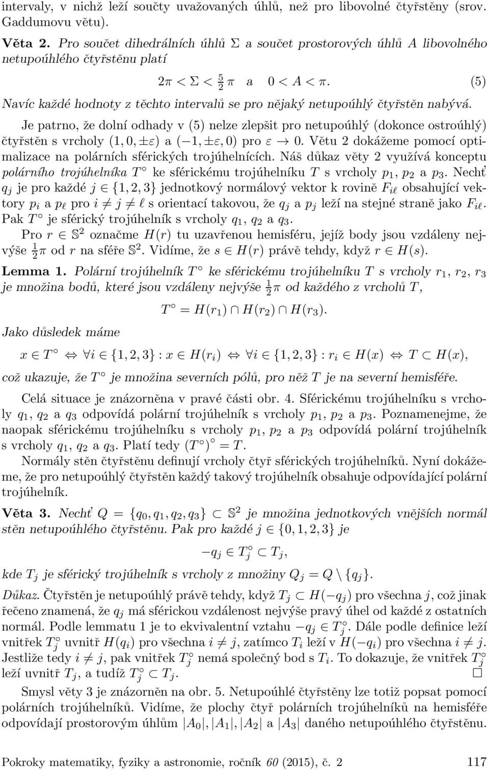 (5) Navíc každé hodnoty z těchto intervalů se pro nějaký netupoúhlý čtyřstěn nabývá.