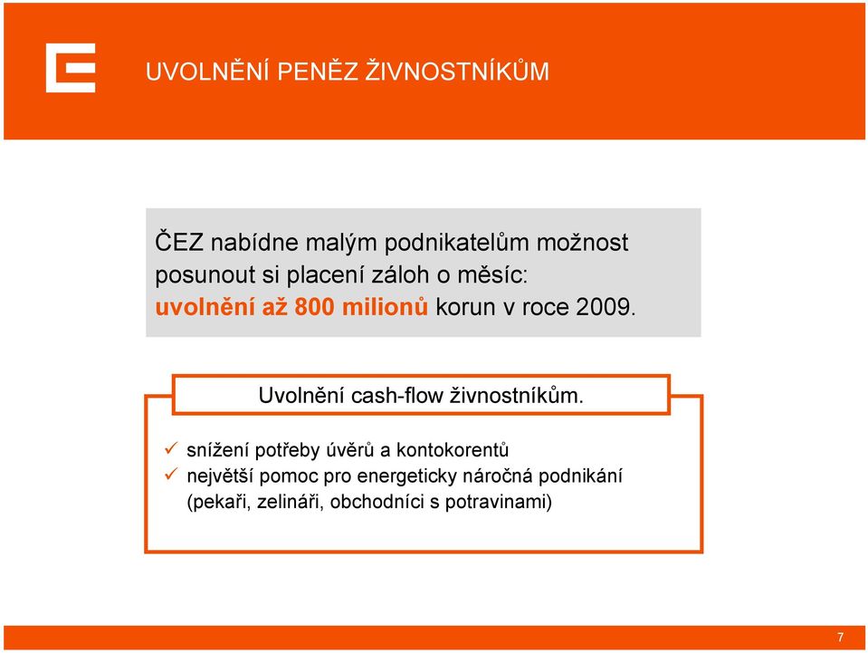 Uvolnění cash-flow živnostníkům.