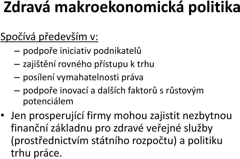 dalších faktorů s růstovým potenciálem Jen prosperující firmy mohou zajistit nezbytnou