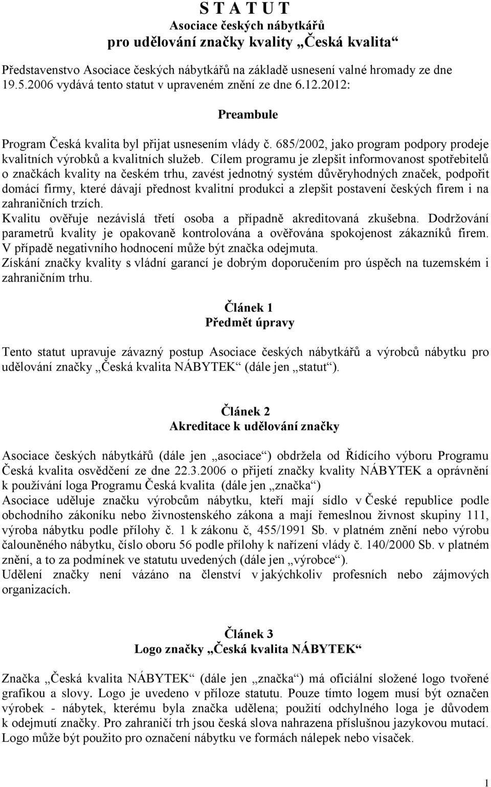 685/2002, jako program podpory prodeje kvalitních výrobků a kvalitních služeb.