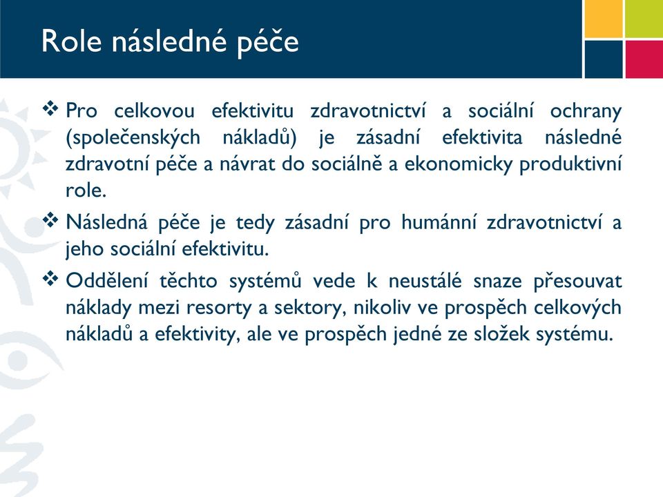 Následná péče je tedy zásadní pro humánní zdravotnictví a jeho sociální efektivitu.