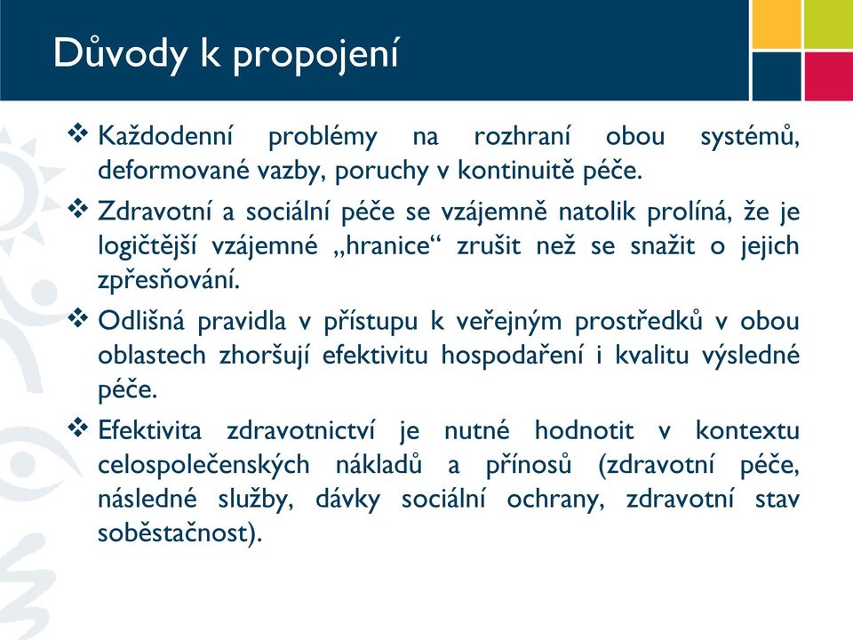 Odlišná pravidla v přístupu k veřejným prostředků v obou oblastech zhoršují efektivitu hospodaření i kvalitu výsledné péče.