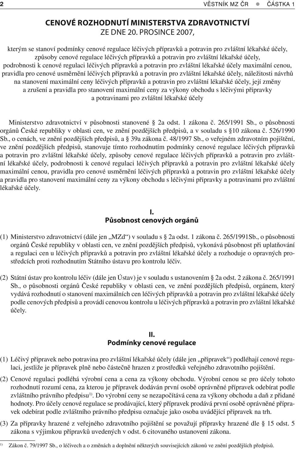 podrobnosti k cenové regulaci léčivých přípravků a potravin pro zvláštní lékařské účely maximální cenou, pravidla pro cenové usměrnění léčivých přípravků a potravin pro zvláštní lékařské účely,