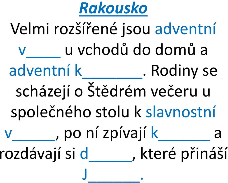 Rodiny se scházejí o Štědrém večeru u společného