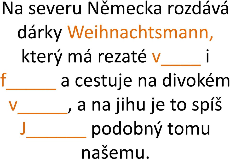 i f a cestuje na divokém v, a na