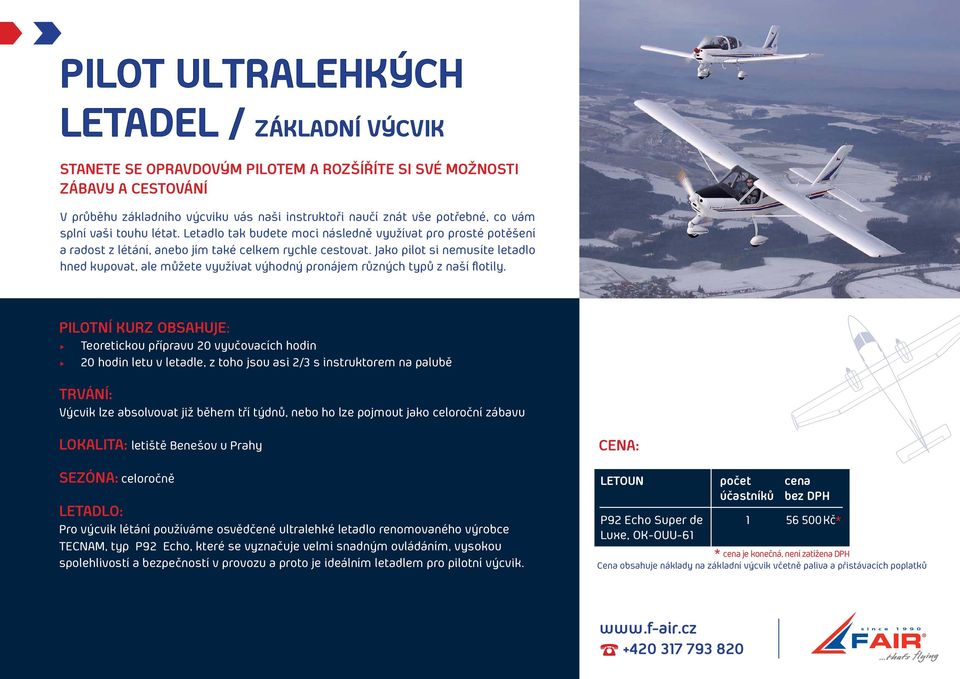 Jako pilot si nemusíte letadlo hned kupovat, ale můžete využívat výhodný pronájem různých typů z naší flotily.