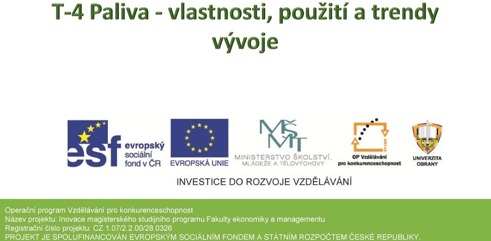 managementu Registrační číslo projektu: CZ.1.07/2.2.00/28.