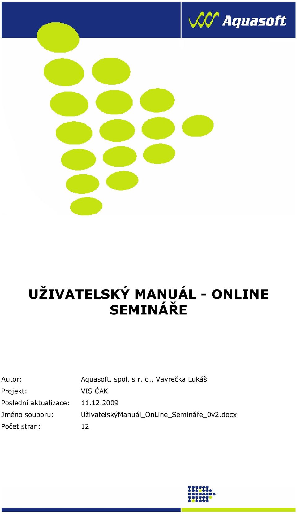 ., Vavrečka Lukáš Prjekt: VIS ČAK Pslední