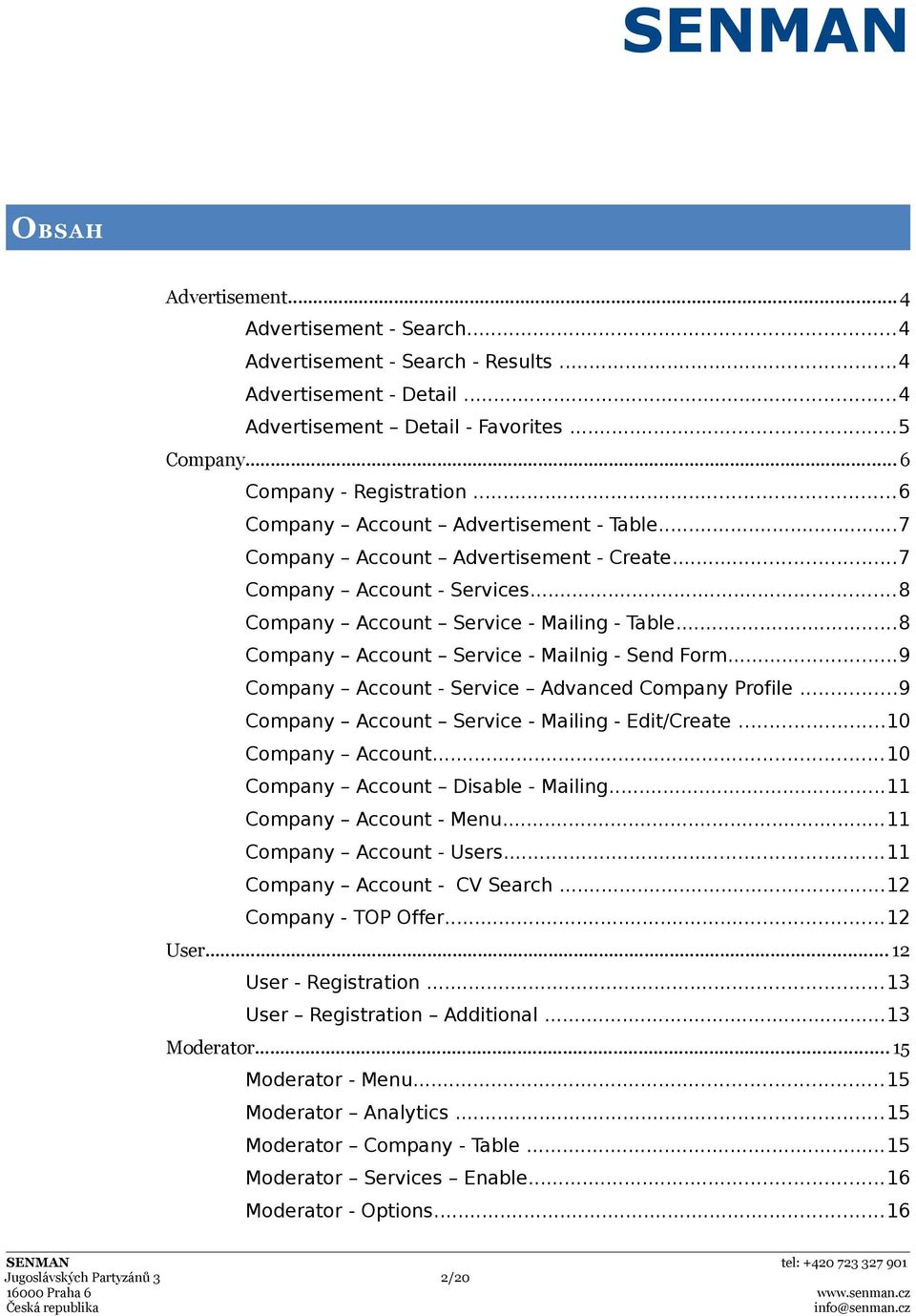 ..8 Company Account Service - Mailnig - Send Form...9 Company Account - Service Advanced Company Profile...9 Company Account Service - Mailing - Edit/Create...10 Company Account.