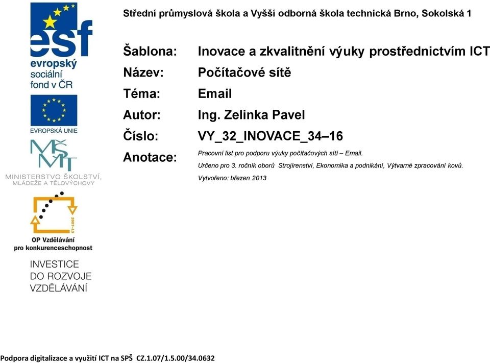 Zelinka Pavel VY_32_INOVACE_34 16 Pracovní list pro podporu výuky počítačových sítí Email. Určeno pro 3.