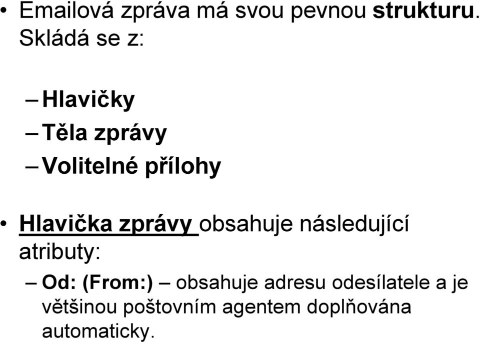 Hlavička zprávy obsahuje následující atributy: Od: (From:)