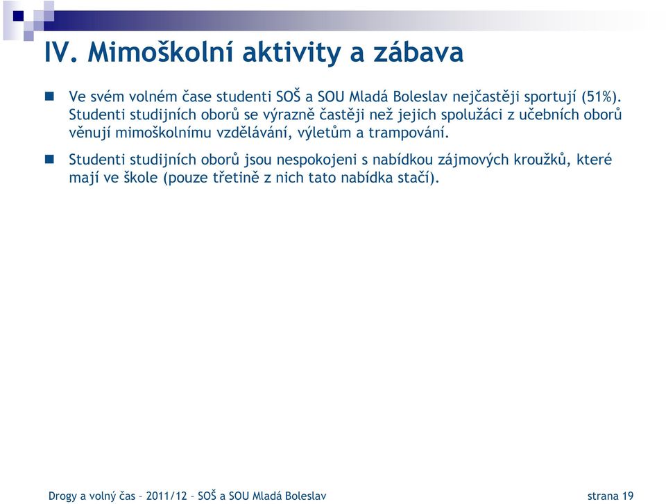 Studenti studijních oborů se výrazně častěji než jejich spolužáci z učebních oborů věnují mimoškolnímu