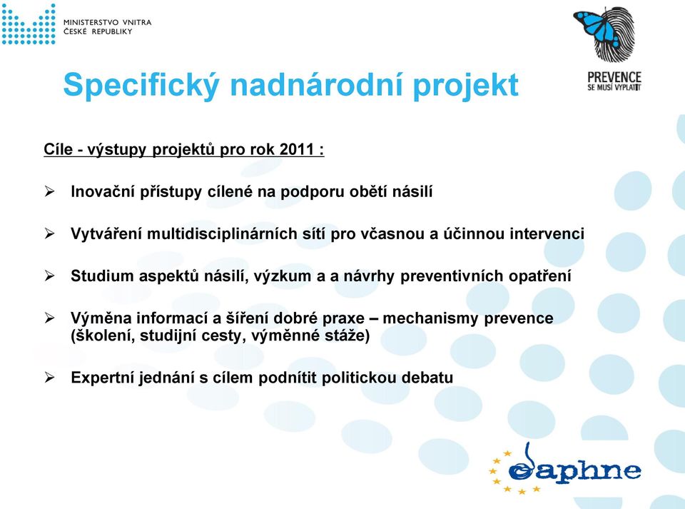 aspektů násilí, výzkum a a návrhy preventivních opatření Výměna informací a šíření dobré praxe