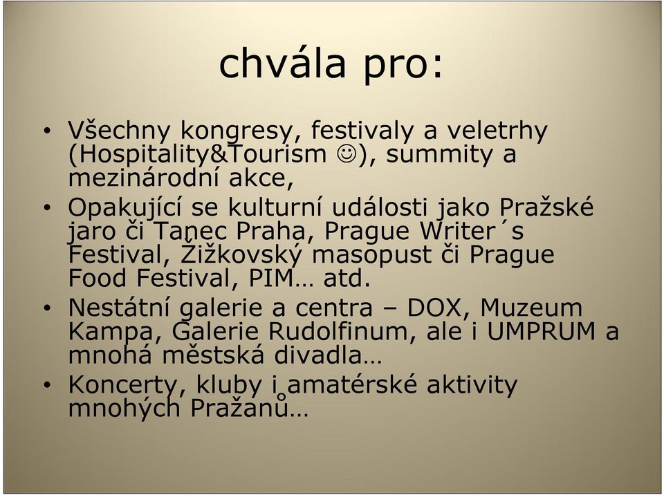 Žižkovský masopust či Prague Food Festival, PIM atd.