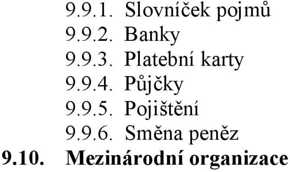 Půjčky 9.9.5. Pojištění 9.9.6.