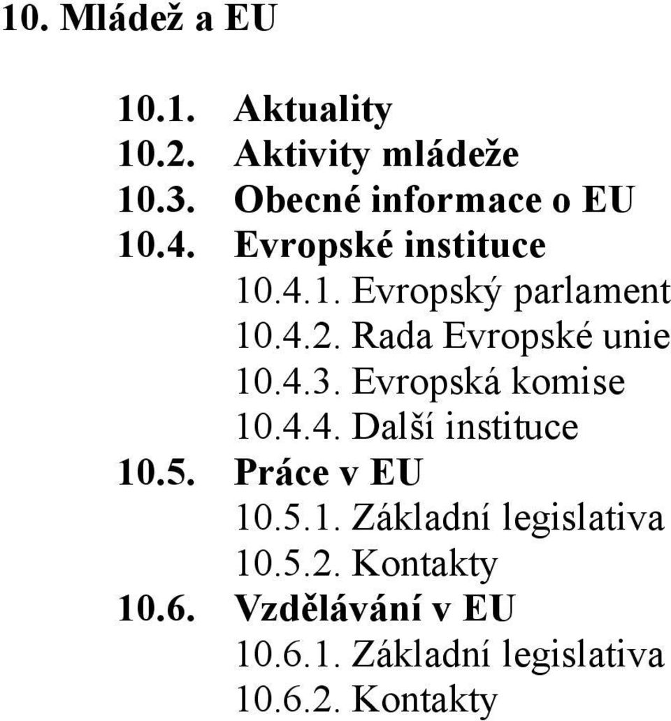 Rada Evropské unie 10.4.3. Evropská komise 10.4.4. Další instituce 10.5.