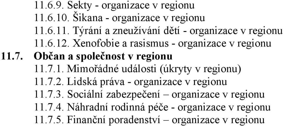 7.2. Lidská práva - organizace v regionu 11.7.3. Sociální zabezpečení organizace v regionu 11.7.4.