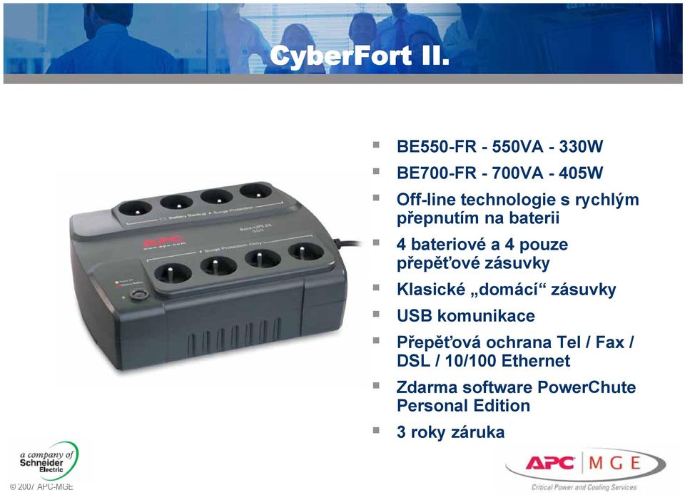 rychlým přepnutím na baterii 4 bateriové a 4 pouze přepěťové zásuvky