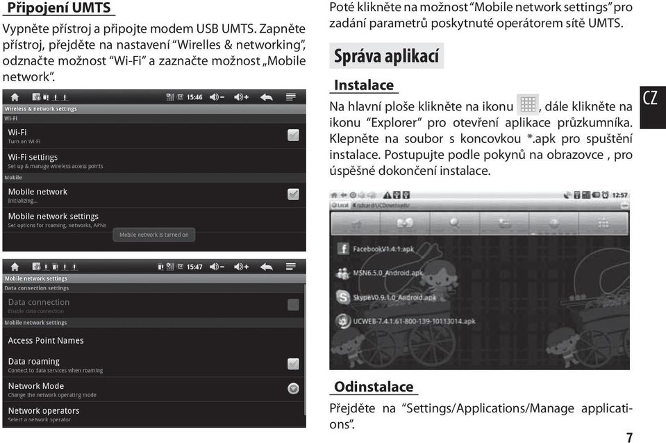 Poté klikněte na možnost Mobile network settings pro zadání parametrů poskytnuté operátorem sítě UMTS.