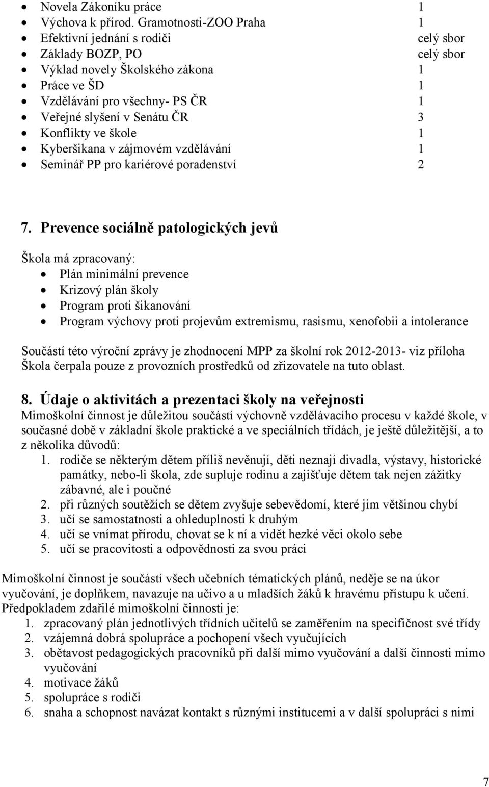 Konflikty ve škole 1 Kyberšikana v zájmovém vzdělávání 1 Seminář PP pro kariérové poradenství 2 7.