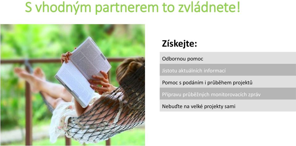 informací Pomoc s podáním i průběhem projektů