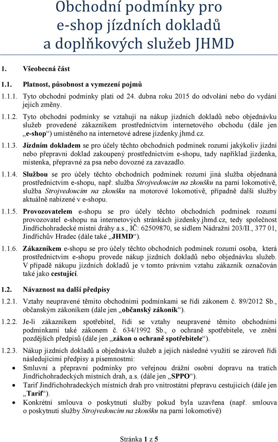 15 do odvolání nebo do vydání jejich změny. 1.1.2.