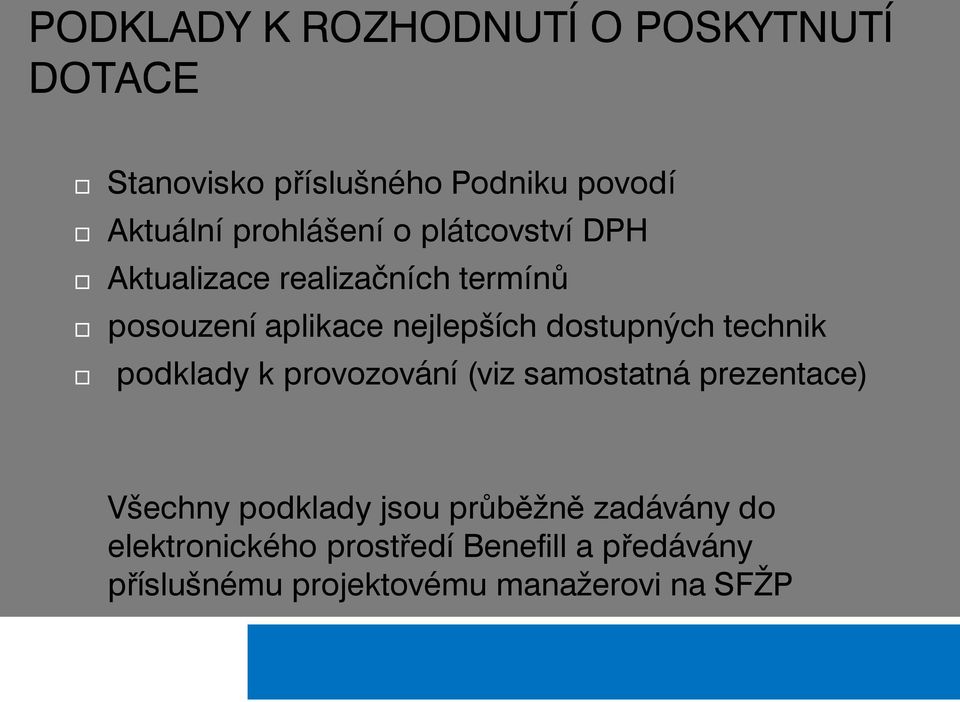 dostupných technik podklady k provozování (viz samostatná prezentace) Všechny podklady jsou