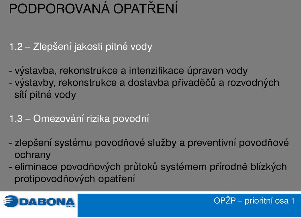 výstavby, rekonstrukce a dostavba přivaděčů a rozvodných sítí pitné vody 1.