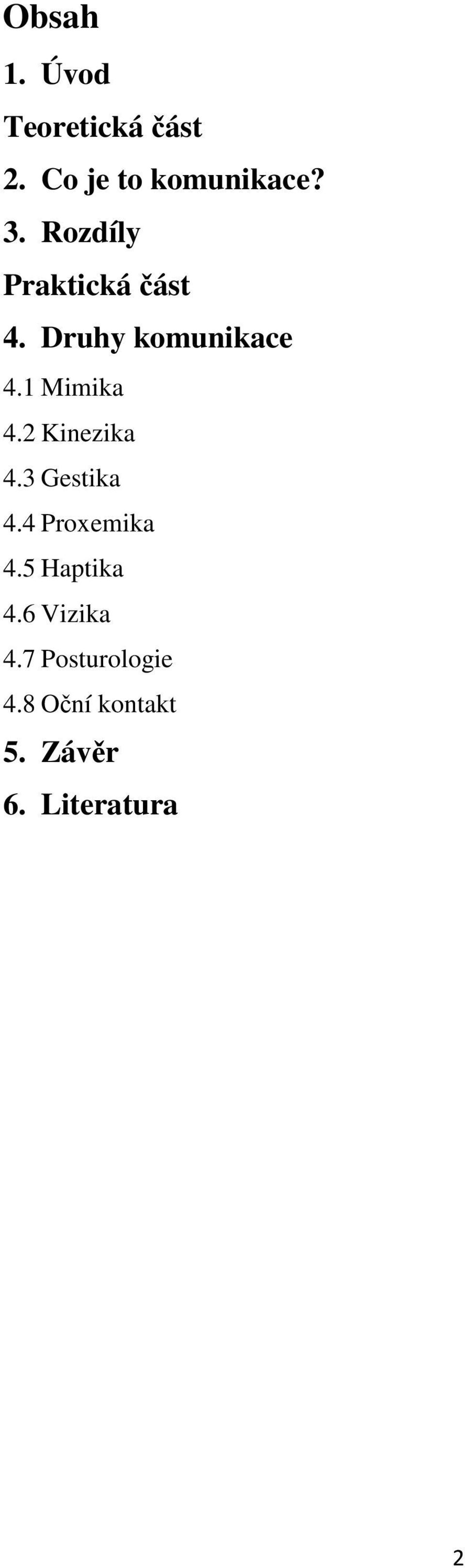 2 Kinezika 4.3 Gestika 4.4 Proxemika 4.5 Haptika 4.