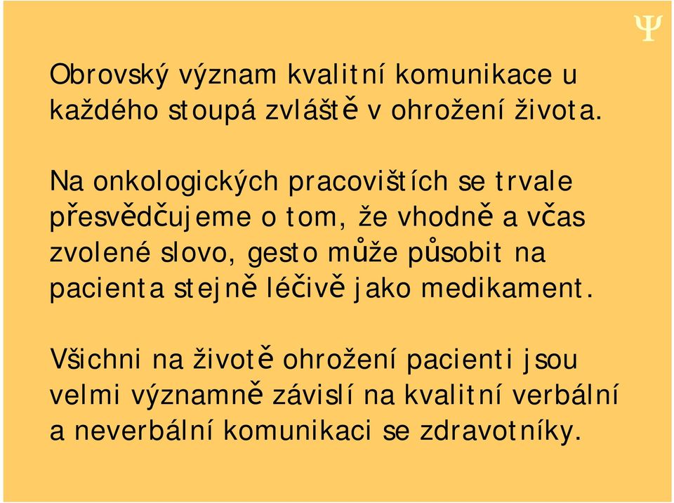 slovo, gesto m že p sobit na pacienta stejn lé iv jako medikament.